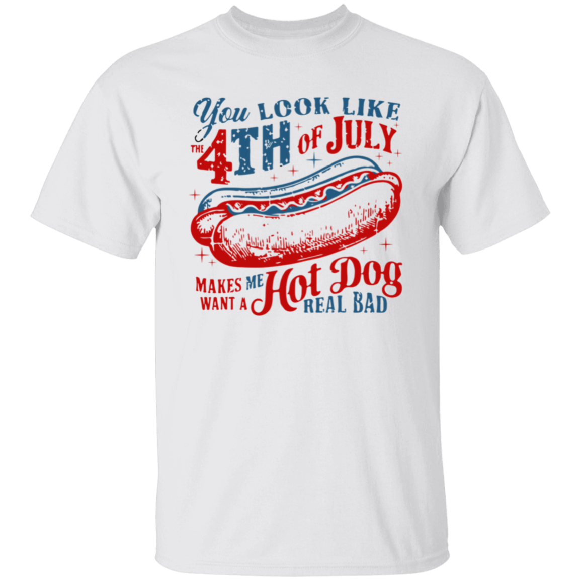 You Look Like The 4th of July Shirt | G500 5.3 oz. T-Shirt