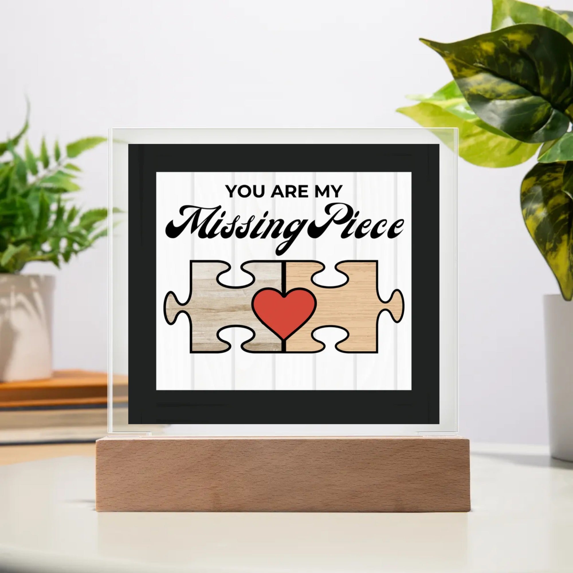 YOU ARE MY MISSING PIECE | PERSONALIZED ACRYLIC PLAQUE | LOVE GIFT